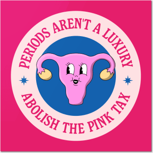 Periods Aren't A Luxury - Abolish The Pink Tax Posters and Art